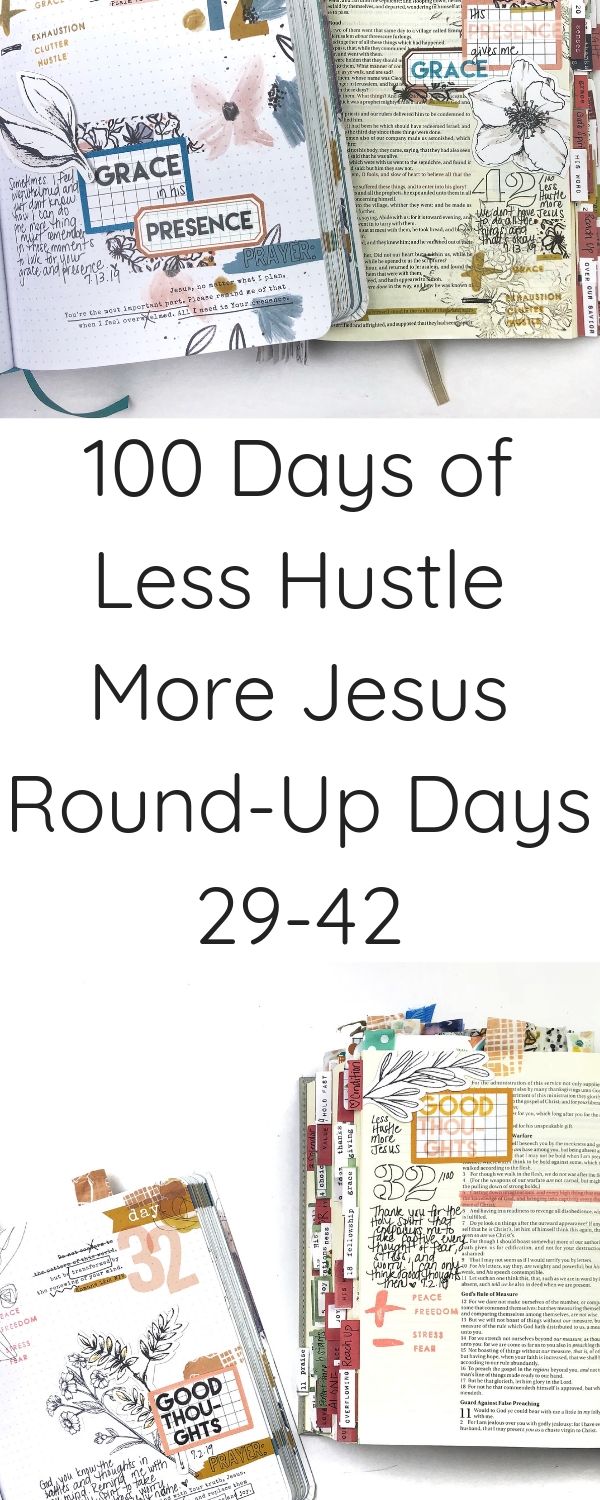 Let's check out my next journaling entries in this 100 Days of Less Hustle More Jesus round-up days 29-42. We are almost halfway through this incredible journey already. 